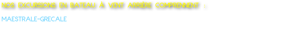 NOS EXCURSIONS EN BATEAU À VENT ARRIÈRE COMPRENNENT :
  
MAESTRALE-GRECALE 
Boat type launch: Departure from Marechiaro Excursion Costa di Posillipo from 1 hour 150 Euro We offer water and coffee oraperitif on board the boat for 2 people up to a maximum of 8 people.     